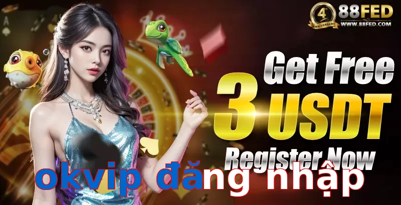 okvip đăng nhập