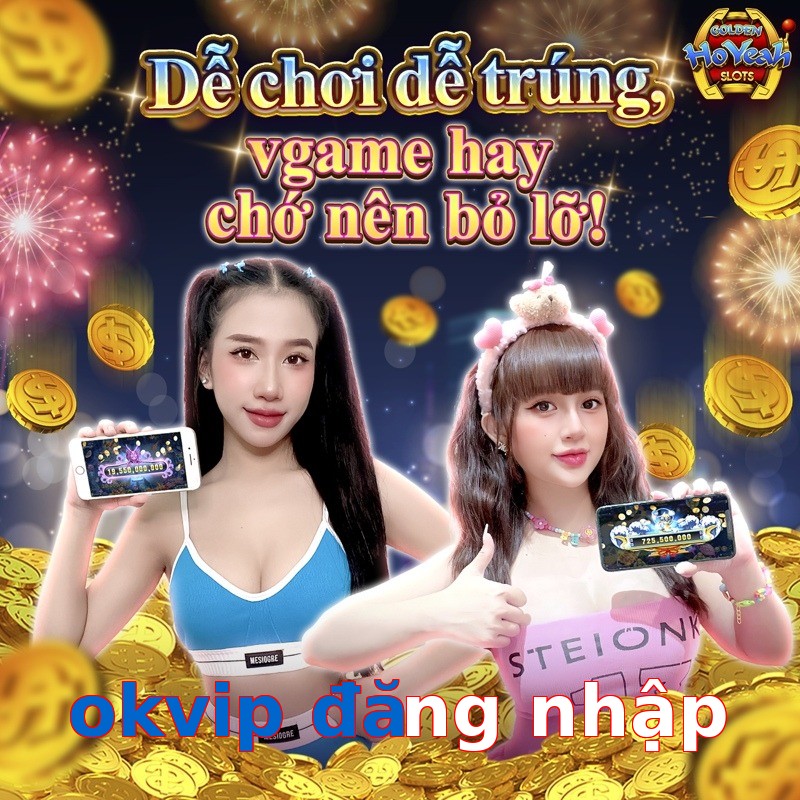 okvip đăng nhập