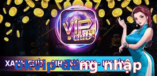 okvip đăng nhập
