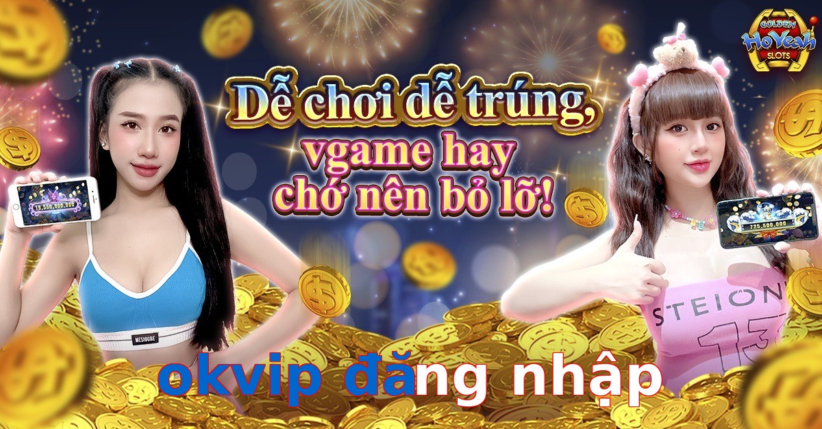 okvip đăng nhập