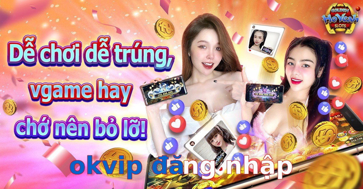 okvip đăng nhập